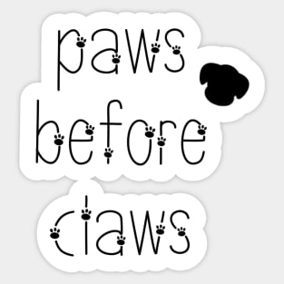 Paws before claws, dogs before cats Sticker